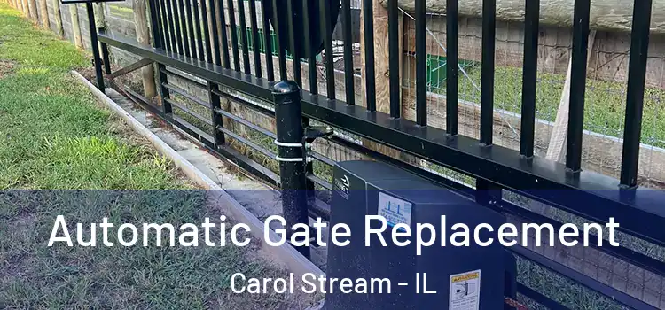 Automatic Gate Replacement Carol Stream - IL