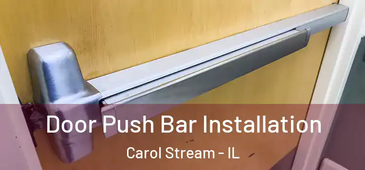Door Push Bar Installation Carol Stream - IL