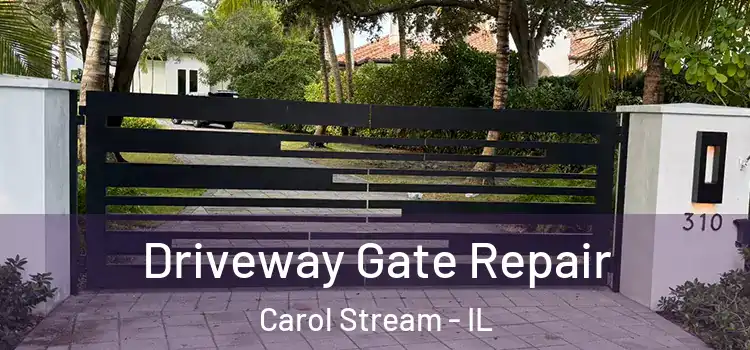 Driveway Gate Repair Carol Stream - IL
