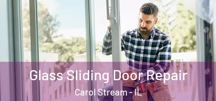 Glass Sliding Door Repair Carol Stream - IL