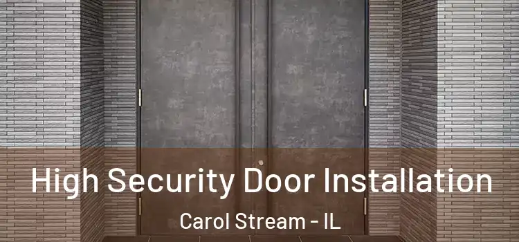 High Security Door Installation Carol Stream - IL