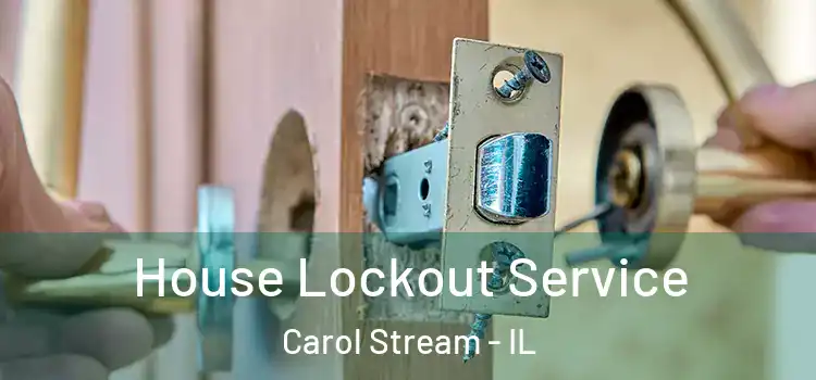 House Lockout Service Carol Stream - IL