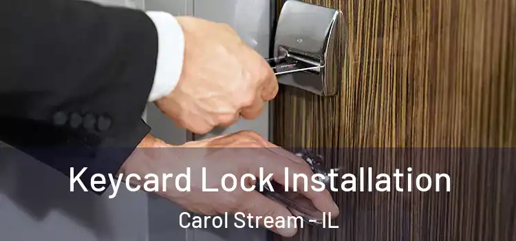 Keycard Lock Installation Carol Stream - IL