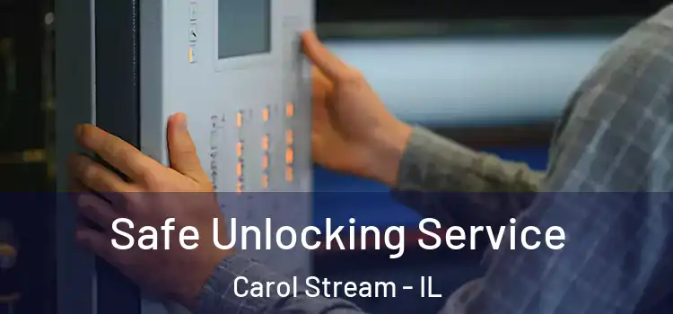 Safe Unlocking Service Carol Stream - IL