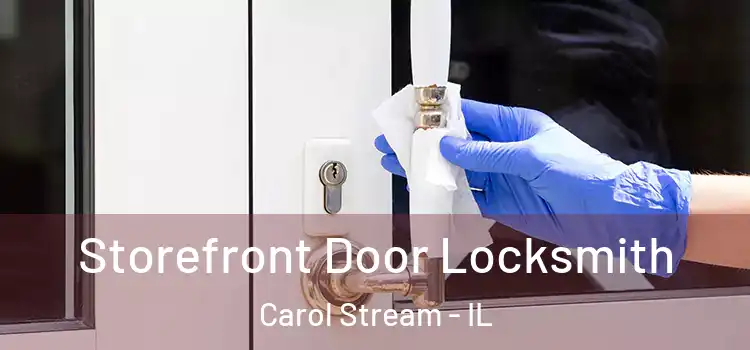 Storefront Door Locksmith Carol Stream - IL